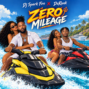 Zero Mileage by Dj Spark Fire, Derank