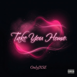Take You Home by OnlyJXSE