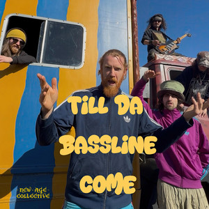 Till Da Bassline Come by New Age Collective