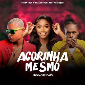 Idolatrada (Agorinha Mesmo) by Delma Silva, Mozany Bué de Ahh, D'benilson