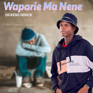 Waparie Ma Nene (Past Struggles) by Dickens Derick