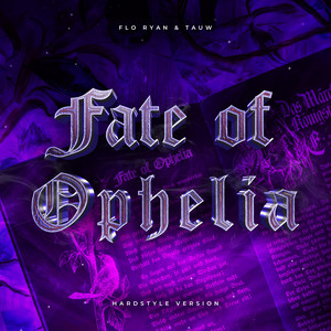 Fate of Ophelia - Hardstyle Version by FLO RYAN, TAUW
