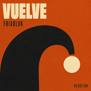 Vuelve (Versión Regueton) by Friadluk