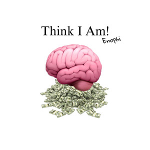 Enophi — Think I Am! (2026)