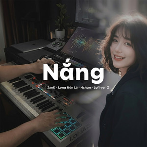 Nắng - Lofi Ver 2 by Jank, Long Nón Lá, HChun