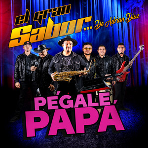 El Gran Sabor De Adrian Diaz - Pégale Papá