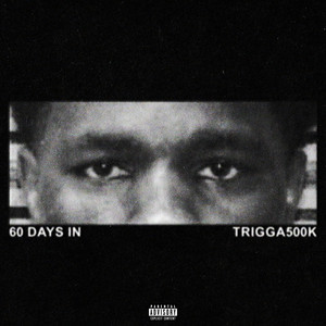 60 Days In by Trigga500k