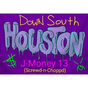 DownSouth Houston - Screwd n Choppd by J-Money 13