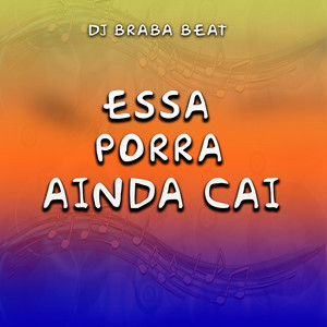 Dj Braba Beat - Essa Porra Ainda Cai