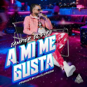 A MI Me Gusta by Jampier el Duro