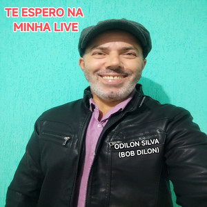 ODILON SILVA (BOB DILON) - Te Espero na Minha Live
