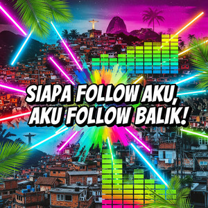 Siapa Follow Aku, Aku Follow Balik !