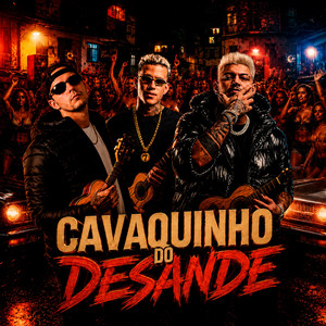 CAVAQUINHO DO DESANDE by Dj Ailton Lemes, Tavares Dj 062, DJ PERTUBADO, Mc Gibi