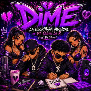 Dime, Dime by La Escritura Musical, Odriel La R