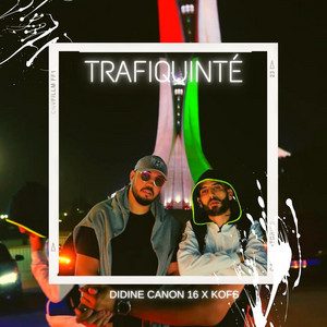 Didine Canon 16 - Trafiquinté (feat. Kofs)
