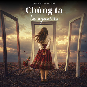 Chúng ta là người lạ - Dream Pop Version by QuanFM, MiAn, KAi