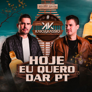Hoje Eu Quero dar PT by Kaio e Kassio