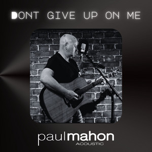 Don't Give Up On Me - Acoustic