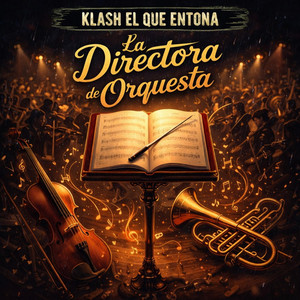 la directora de orquesta by klash el que entona