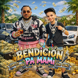 Carlos Bronx - Bendicion Pa Mami (feat. Tivi Gunz)