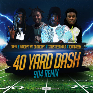 40 Yard Dash (feat. Jdot Breezy & 17th Street Mula) [904 Remix]