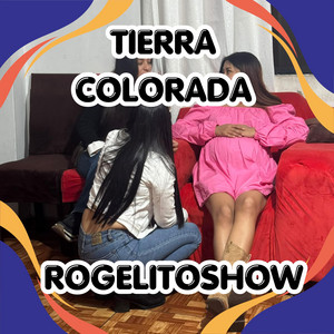 TIERRA COLORADA by ROGELITOSHOW