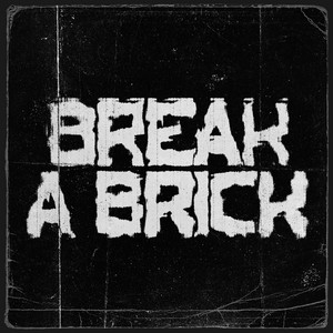 BREAK A BRICK by Esca