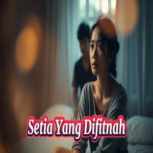 Setia Yang Difitnah by AYHIE