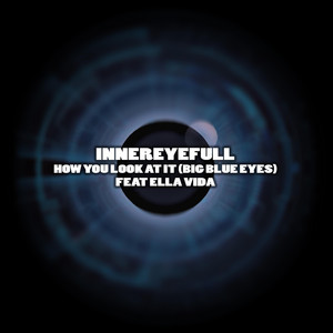 How You Look At It Big Blue Eyes [Rory Hoy Remix] by Innereyefull, Ella Vida, Rory Hoy