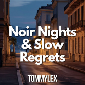Noir Nights & Slow Regrets by TOMMYLEX