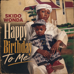 Happy Birthday To Me by Skido Wonda