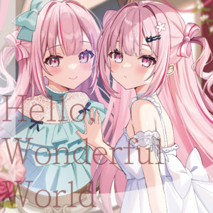 Hello, Wonderful World by 柊優花