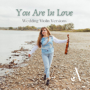 You Are In Love (Violin Cover) by Ana Done