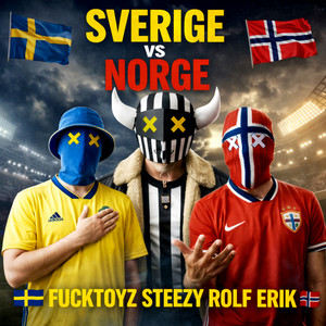 SVERIGE VS NORGE by Fucktoyz, STEEZY, ROLF ERIK