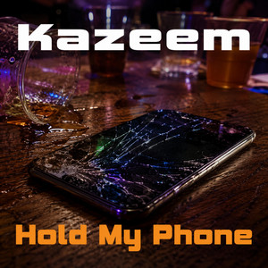 Hold My Phone by Kazeem