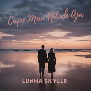 Lunna Skyllr - Cape Mau Nikah Aja