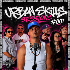 Urban Skills Session #001 by NOITE, Chata Flores, Wöyza, Juan SNK, Alizze, LEVU D FIERRO