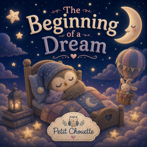 The Beginning of a Dream by Petit Chouette