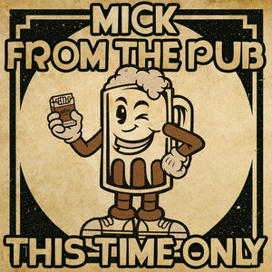 Mick From The Pub by This Time Only