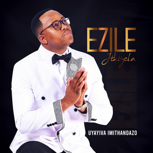 Ezile Jikijela - Uyayiva Imithandazo