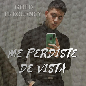 Me perdiste de vista by Gold Frecuency