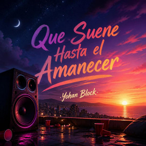Que Suene Hasta el Amanecer by Yohan Block