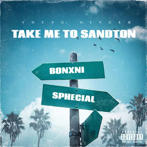 Take Me To Sandton by Young GInger, BONXNI, SpheCial