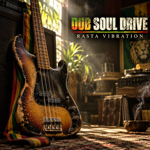 Dub Soul Drive by RASTA VIBRATION