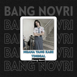 Ngana Yang Kase Tinggal by Arif Sopan, Bang Novri