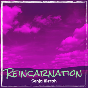 Reincarnation by Senja Merah