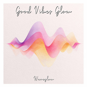 Good Vibes Glow (Original mix) by Waveglow