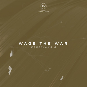 Wage The War (Ephesians Six) by Jesus Wannabeez