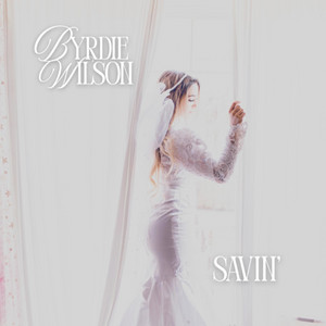 Savin' by Byrdie Wilson