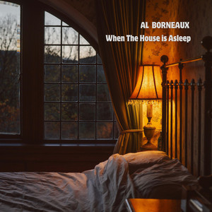 When The House is Asleep by Al Borneaux